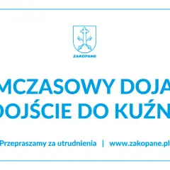 Tymczasowy dojazd i dojście do Kuźnic. Przepraszamy za utrudnienia.