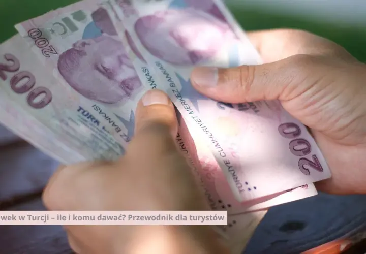 Jakie napiwki w Turcji w hotelu? Odkryj, co warto wiedzieć przed wyjazdem
