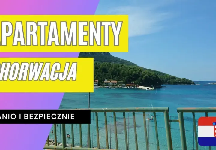Gdzie szukać noclegów w Chorwacji, by uniknąć oszustw i wydatków