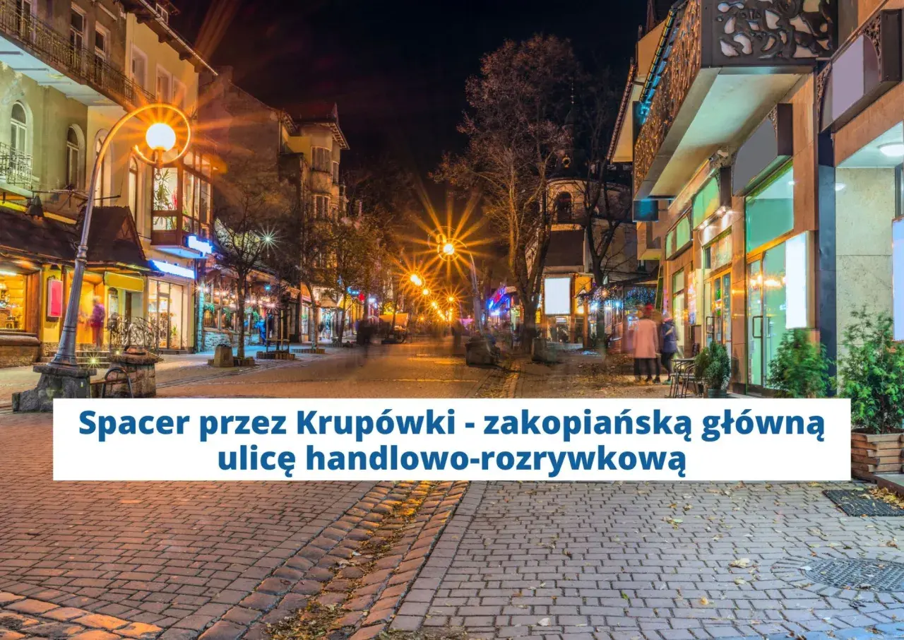 Wieczorny spacer po Krupówkach, zakopiańskiej trasie pełnej sklepów i restauracji.