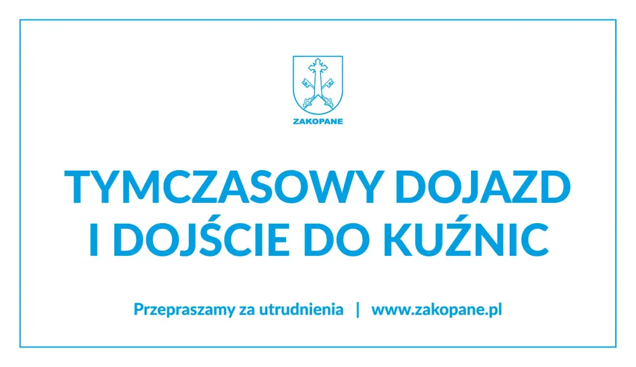 Tymczasowy dojazd i dojście do Kuźnic. Przepraszamy za utrudnienia.