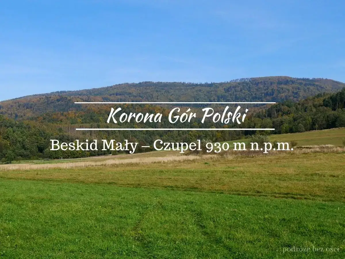 Piękny widok na Beskid Mały i szlak na Czupel (930 m n.p.m.). Korona Gór Polski wita!